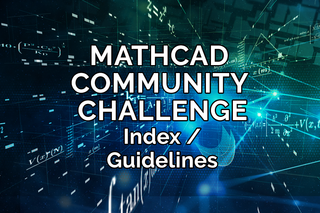 PTC Mathcad Community Challenge Index And Guidelin... - PTC Community